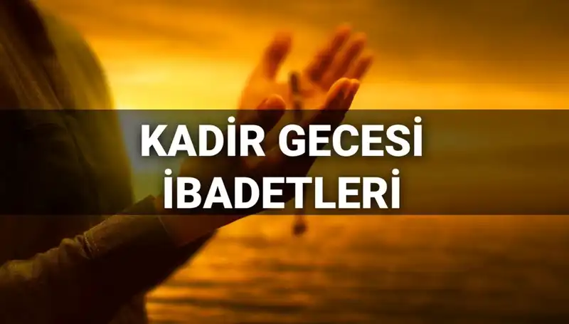Kadir Gecesi İbadetleri ve Duaları: 2025 İçin Bilmeniz Gereken Her Şey