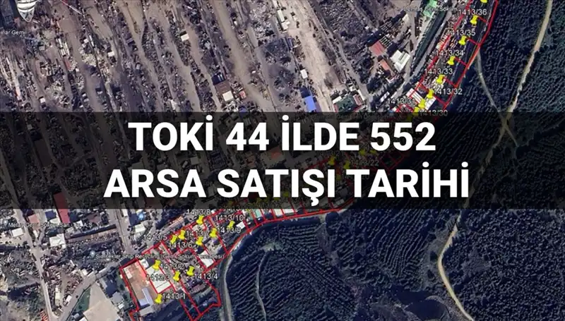 TOKİ'den 44 İlde Arsa Satış Tarihleri ve İmar Durumları Açıklandı