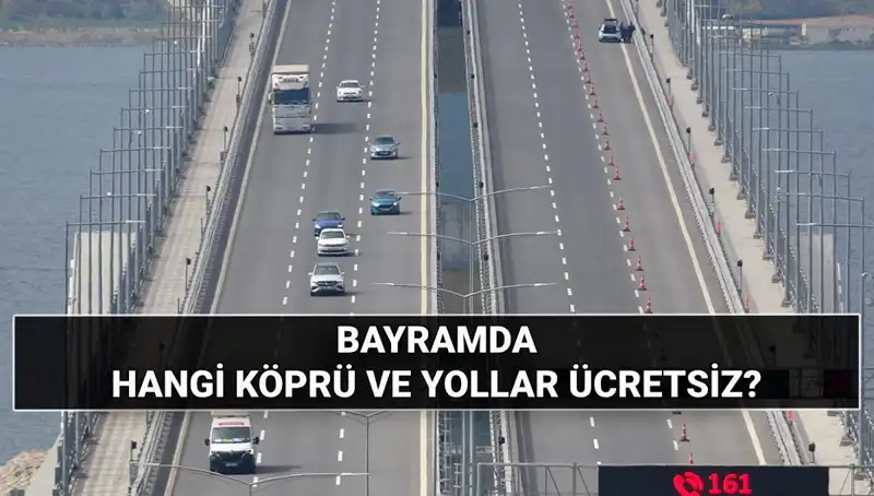 Kurban Bayramı'nda Ücretsiz Otoyollar ve Köprüler Hangi Tarihlerde Geçerli?