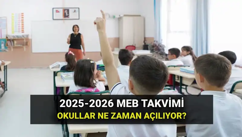 2025-2026 Eğitim Takvimi: Okullar Ne Zaman Açılıyor? Tüm Tarihler Burada!